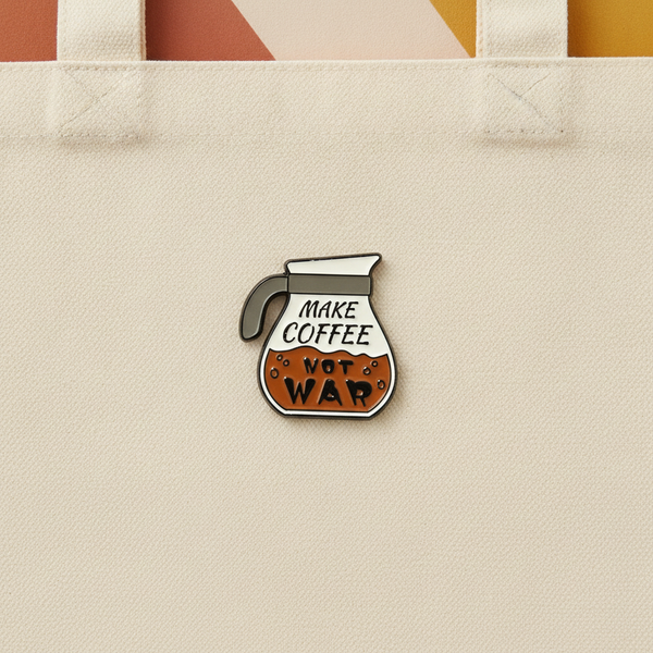 "Make coffee not war" pin
